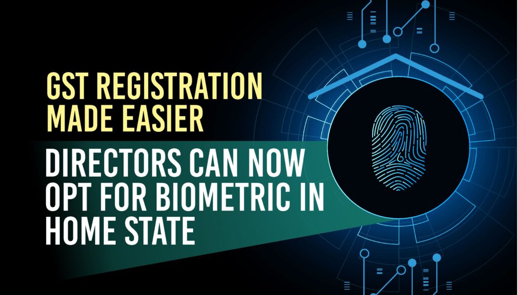 Gst Registration Made Easier Biometric At Home State Gsks