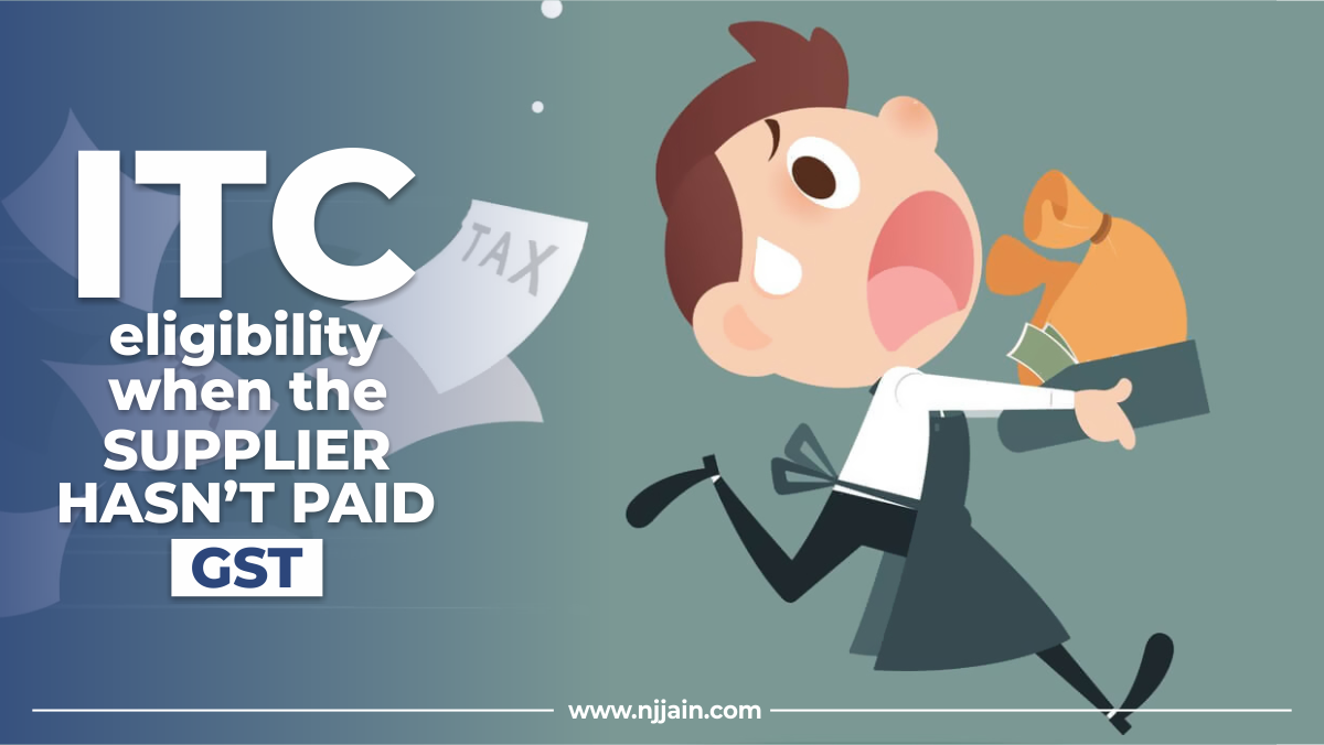 Indirect Taxes | ITC Eligibility in case GST is not paid.