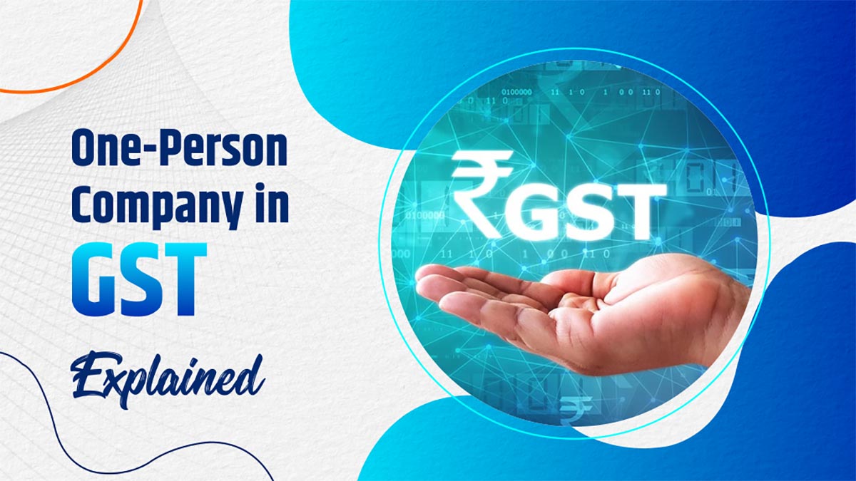 GST Compliance for One Person Company Explained
