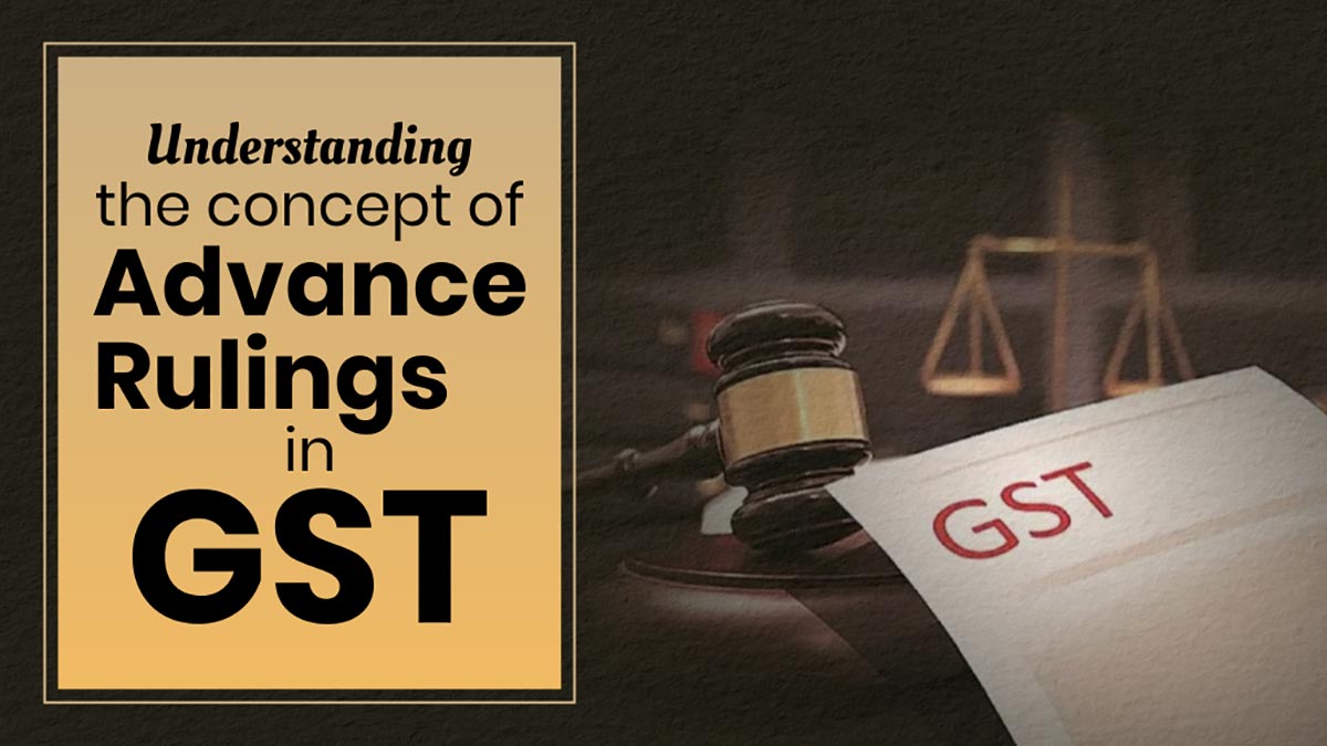 Understanding the concept of Advance Rulings in GST