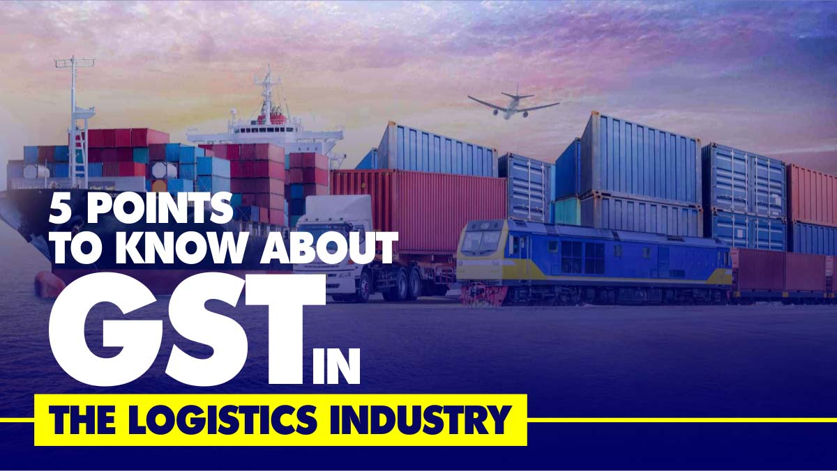 Tax Consultancy Services 5 Points to GST Logistics Industry