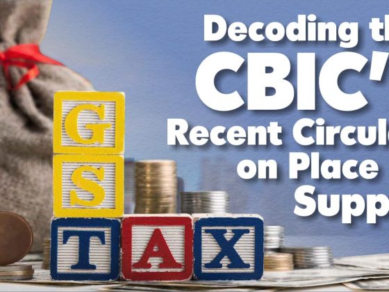Decoding the CBIC's Recent Circular on Place of Supply