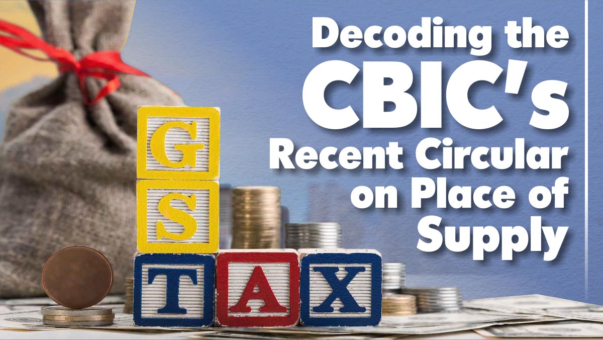 Decoding the CBIC's Recent Circular on Place of Supply