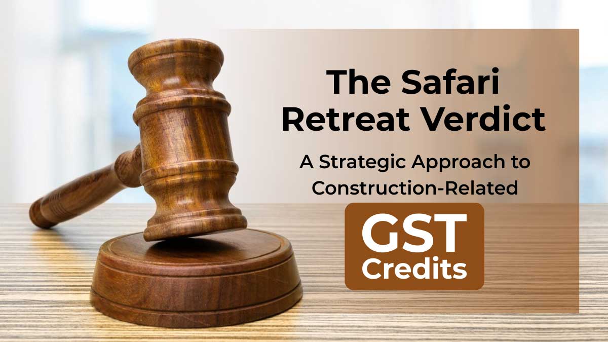 GST Compliance: Decoding Construction-Related GST Credits