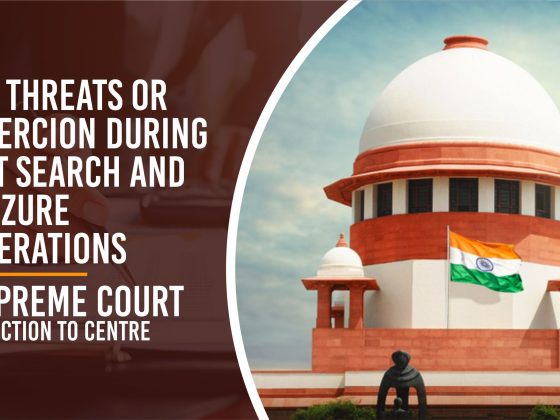 Supreme Court Directs Centre: No Threats or Coercion During GST Search and Seizure Operations