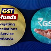 Indirect Taxation: GST Refunds for Cancelled Contracts