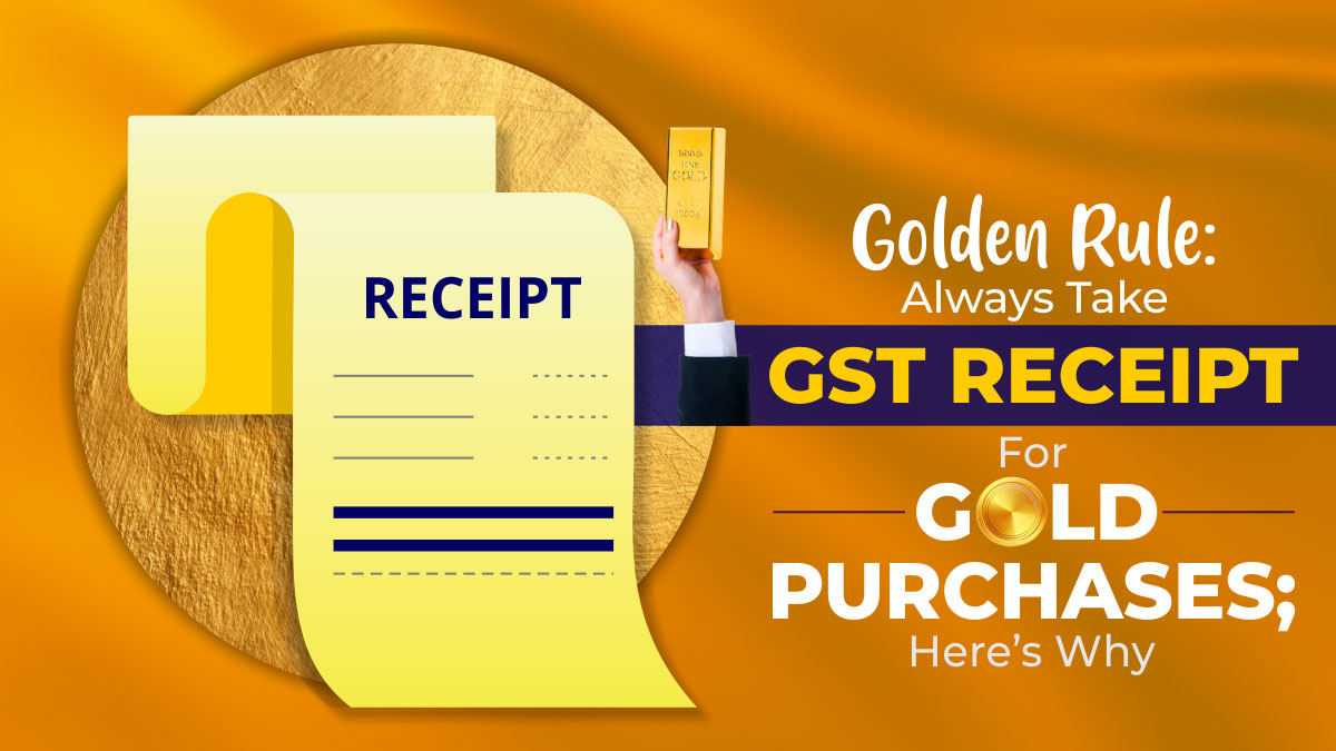 Indirect Taxes: Always Take GST Receipt for Gold Purchases
