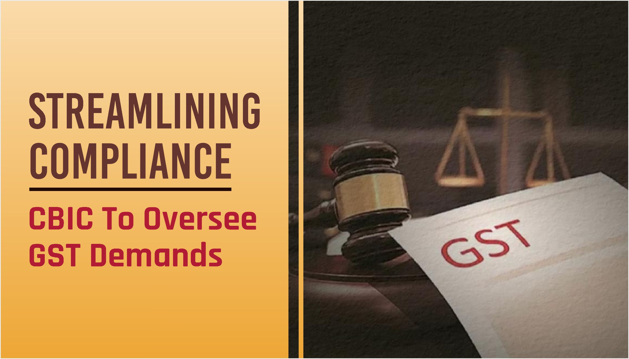 CBIC To Oversee GST Demands