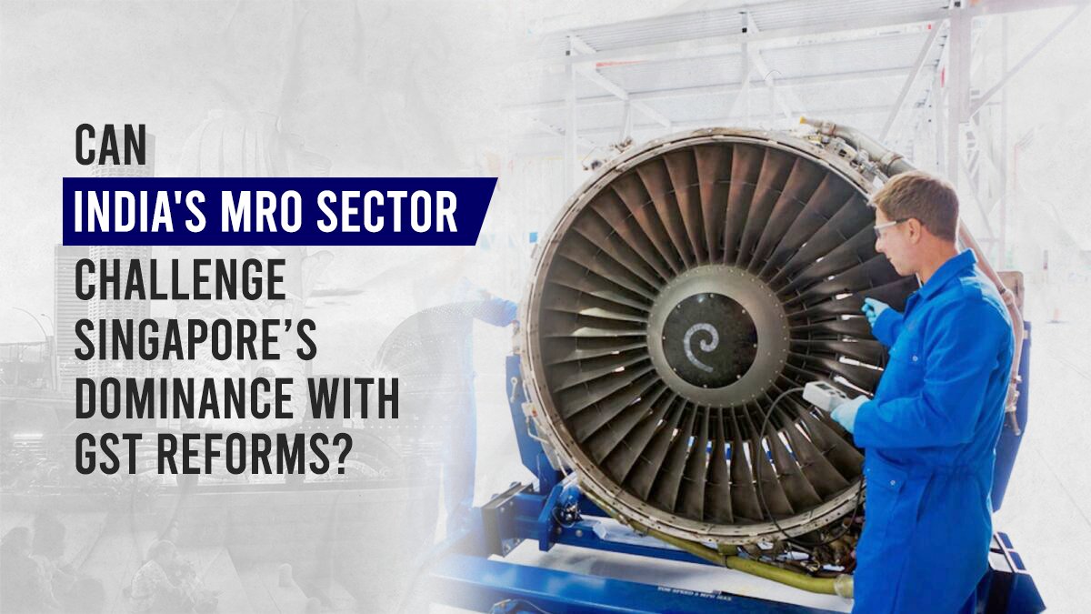 Can India's MRO Sector Challenge Singapore’s Dominance with GST Reforms?