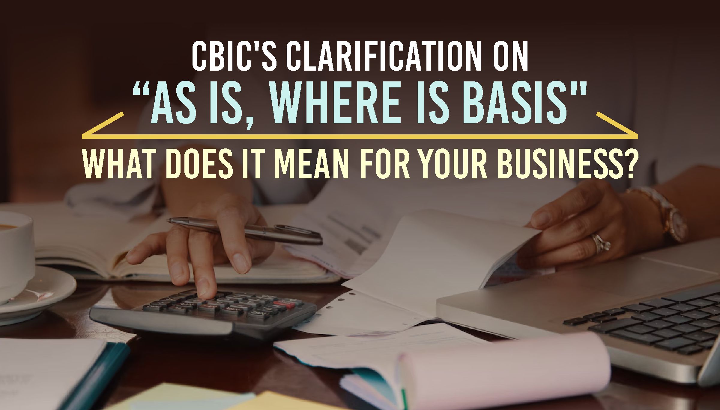 CBIC Circular on As Is Where Is Basis