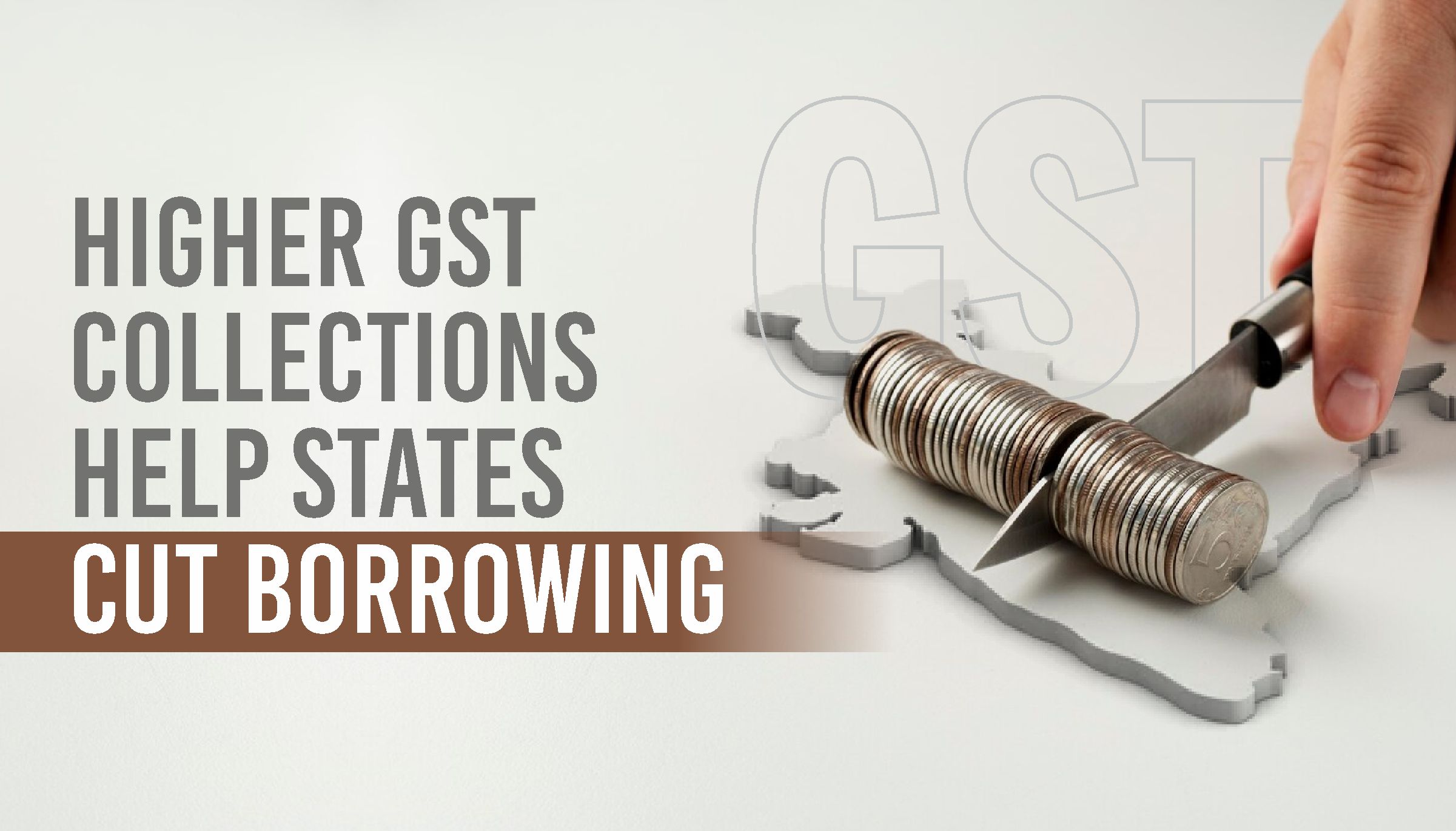 GST Collections Cuts States Borrowings