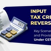 GST Compliance: Key Scenario for Input Tax Credit Reversals