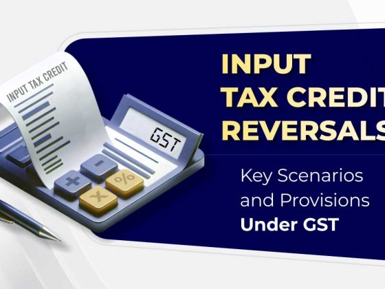 GST Compliance: Key Scenario for Input Tax Credit Reversals