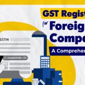 GST Registration for Foreign Companies: A Complete Guide