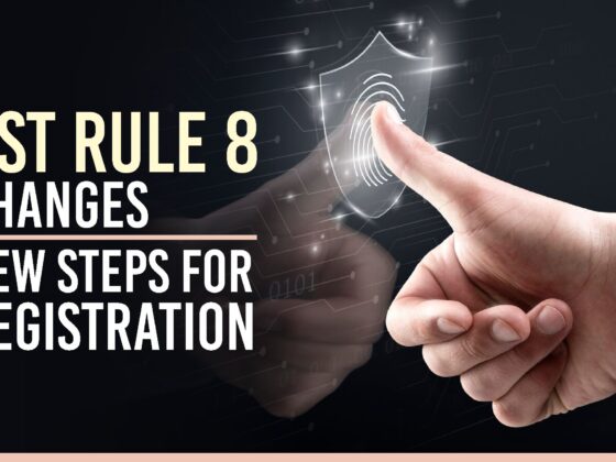 GST Rule 8 Changes - New Steps for Registration