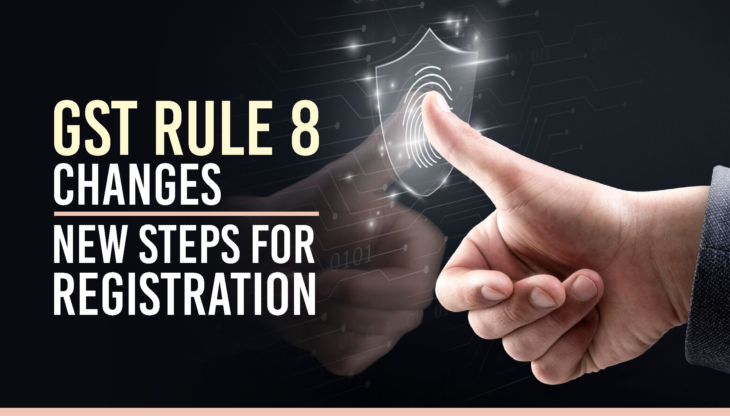 GST Rule 8 Changes - New Steps for Registration