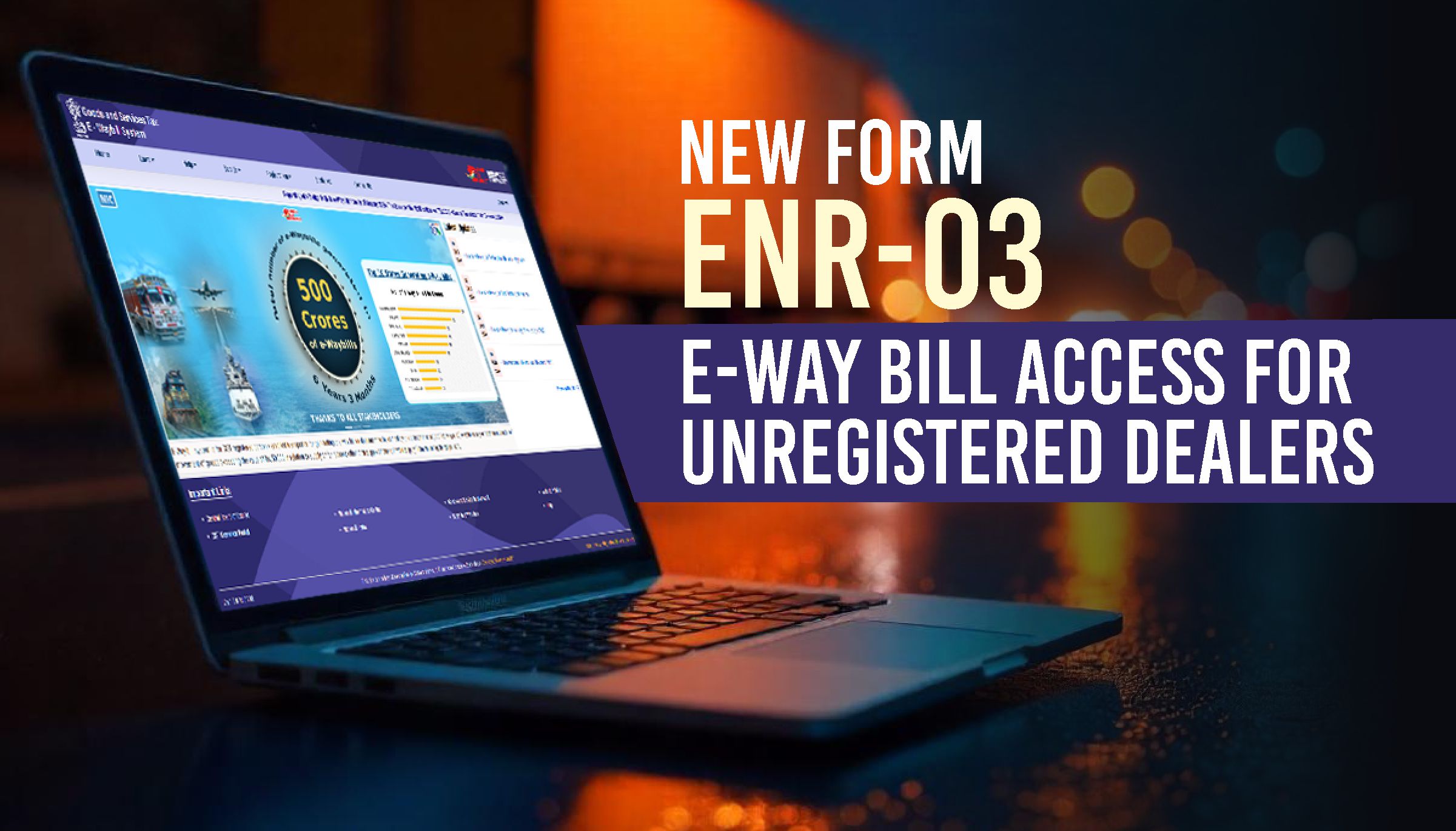 New Form ENR-03 - E-Way Bill Access for Unregistered Dealers