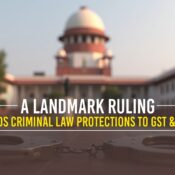 SC Extends Criminal Law Protections to GST & Customs