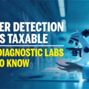 Cancer Detection R&D Is Taxable What Labs Need to Know