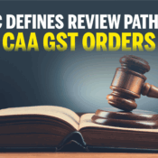 CBIC Defines Review Path for CAA GST Orders