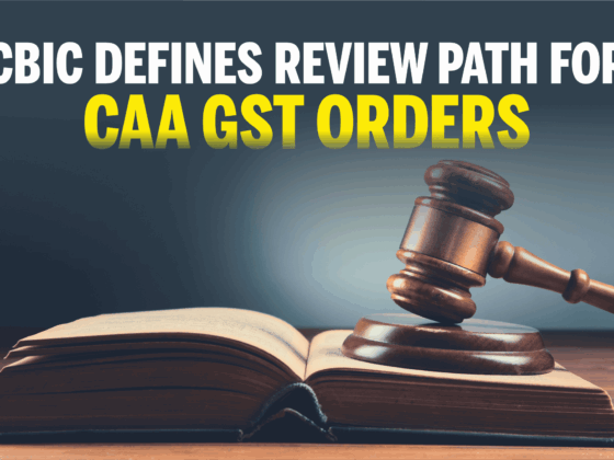 CBIC Defines Review Path for CAA GST Orders
