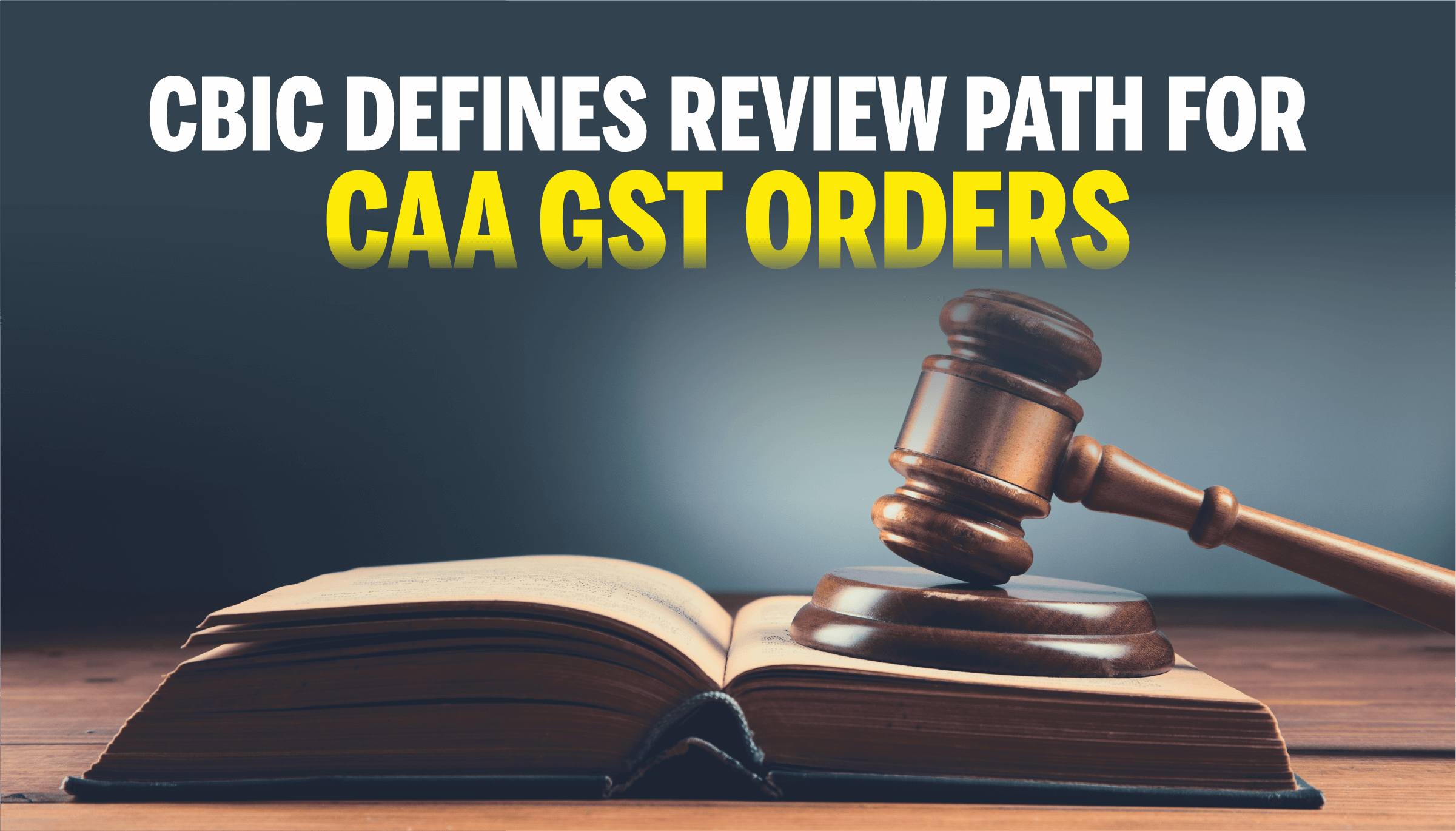 CBIC Defines Review Path for CAA GST Orders CBIC Defines Review Path for CAA GST Orders