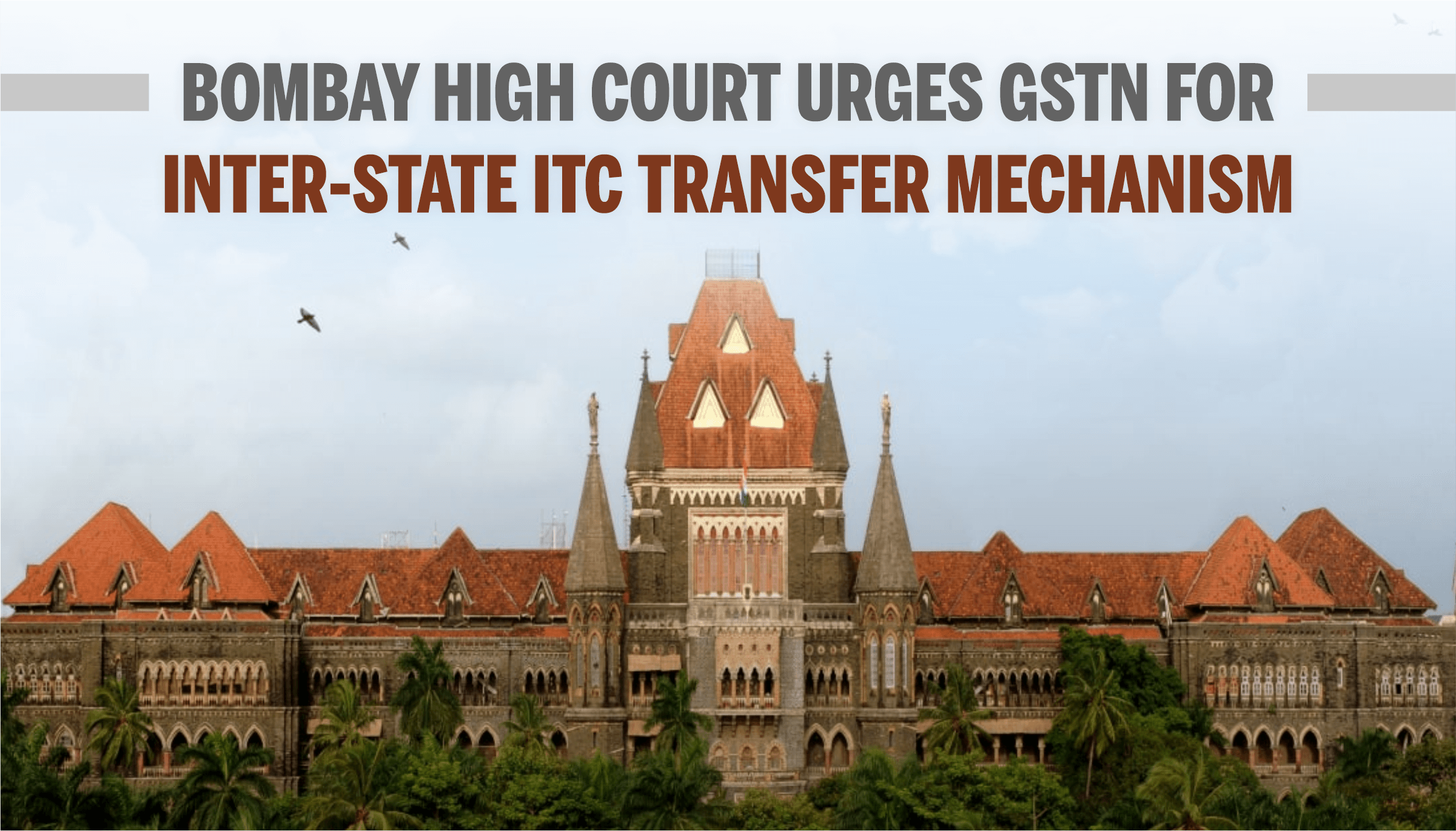 Bombay High Court Urges GSTN for ITC Transfer Mechanism