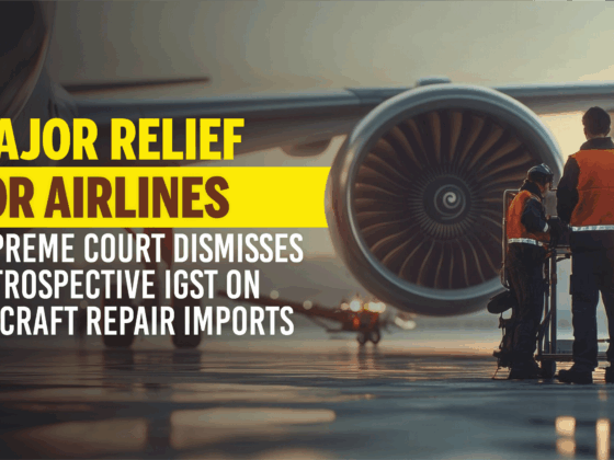 Supreme Court Dismisses Retrospective IGST on Aircraft Repair Imports