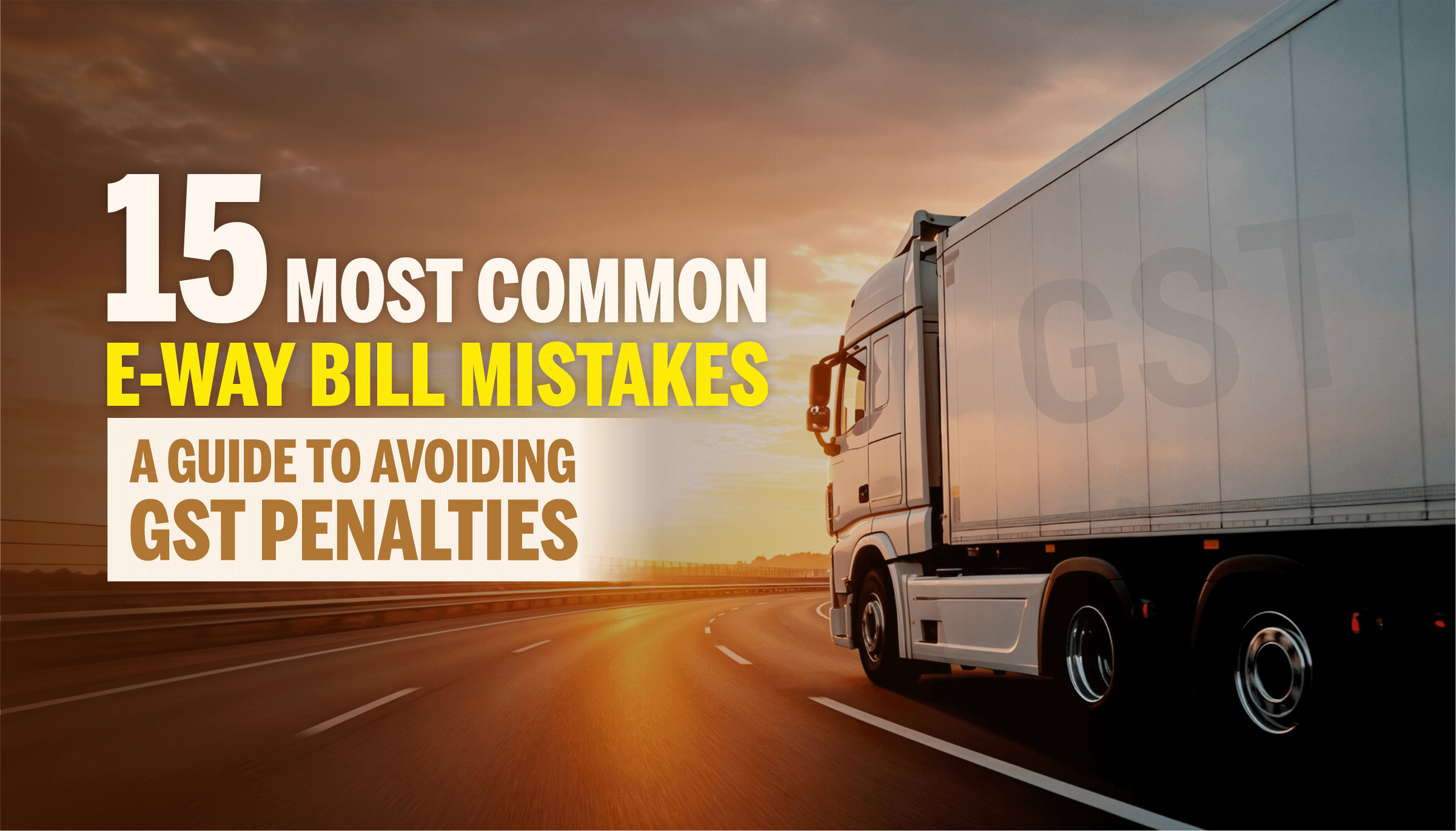15 Common E-Way Bill Mistakes 15 Common E-Way Bill Mistakes