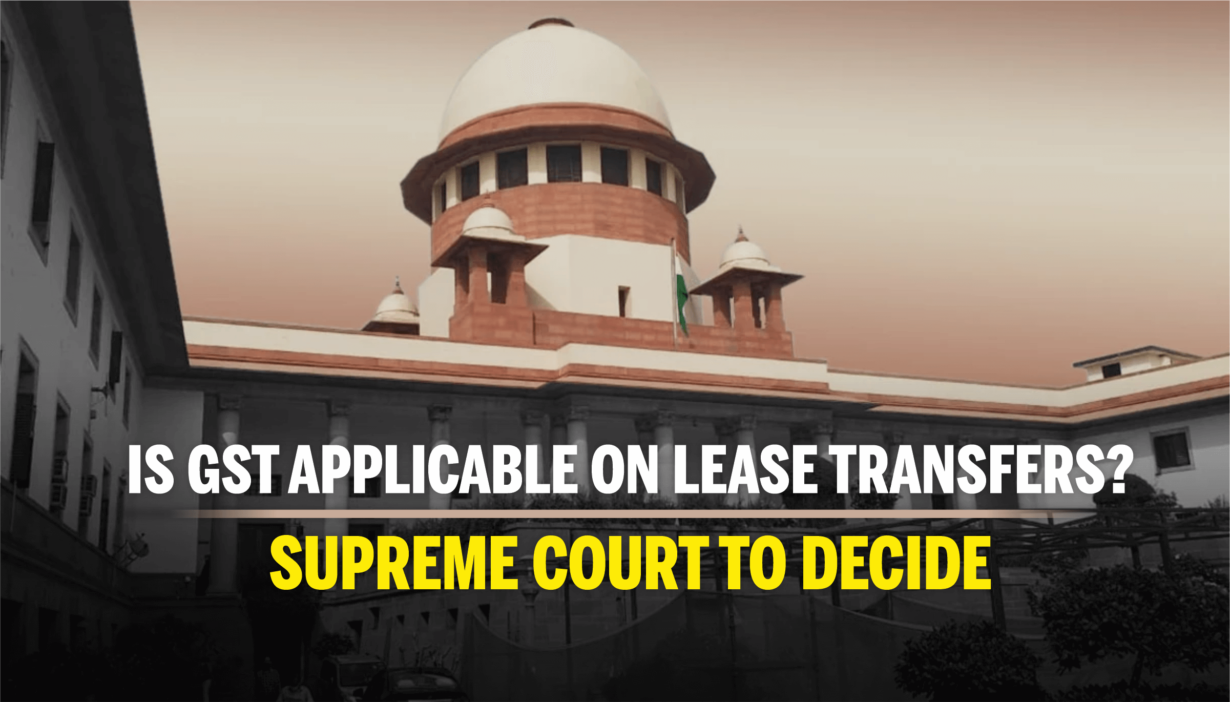 Is GST Applicable on Lease TransferS - SC to Decide