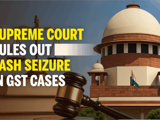 Supreme Court Rules Out Cash Seizure in GST Cases
