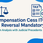 Compensation Cess ITC – Is reversal mandatory?