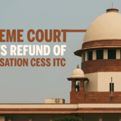 Supreme Court Allows Refund of Compensation Cess ITC