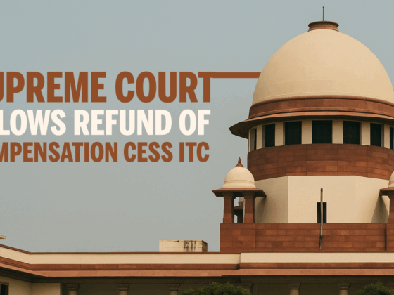 Supreme Court Allows Refund of Compensation Cess ITC