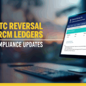 GST ITC Reversal & RCM Ledgers - Key Compliance Updates