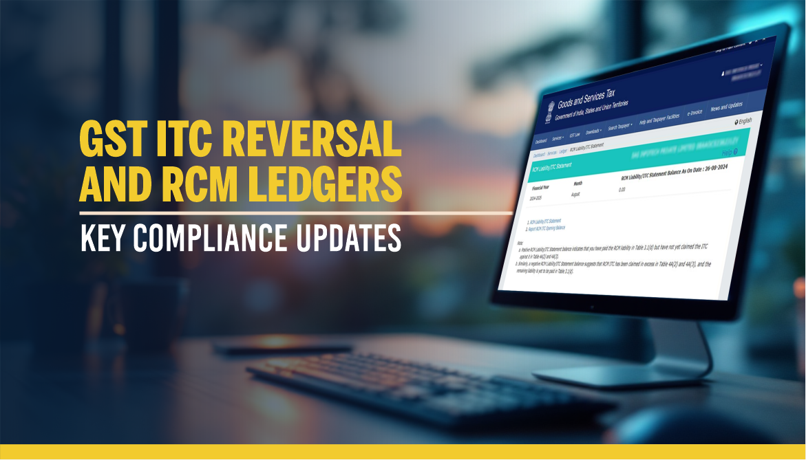 GST ITC Reversal & RCM Ledgers - Key Compliance Updates