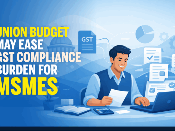Union Budget May Ease GST Compliance Burden for MSMEs