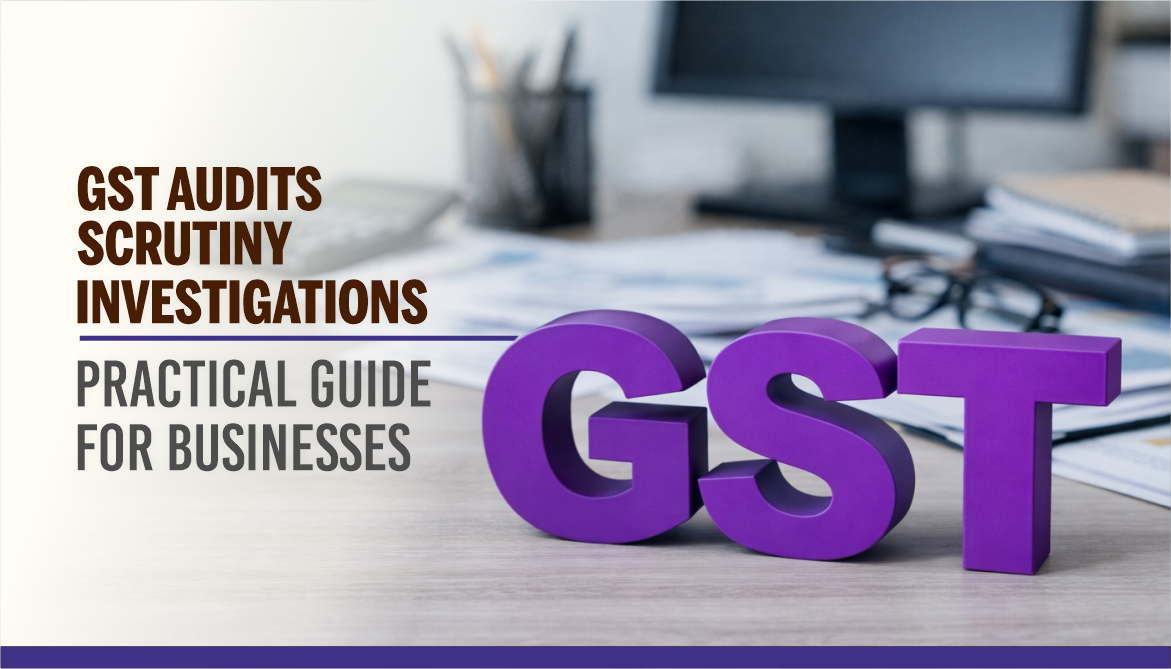 GST Audits, Scrutiny and Investigations - A Practical Guide For Businesses