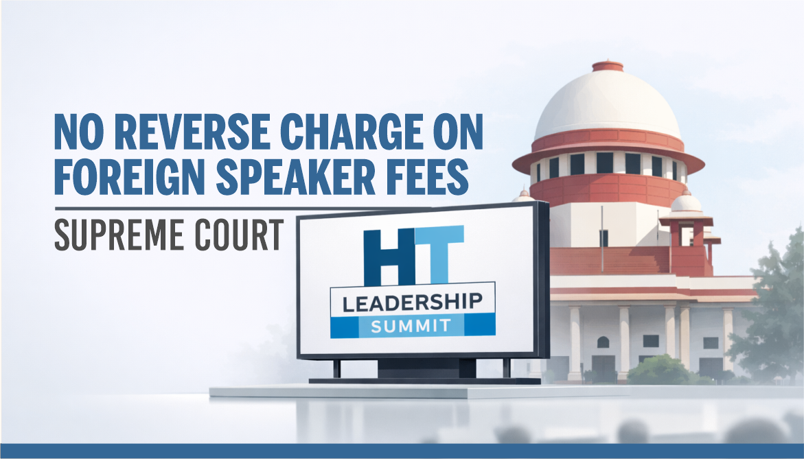 Supreme Court Rules No Reverse Charge on Foreign Speaker Fees