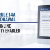 GST Rule 14A Withdrawal: New Online Facility Enabled
