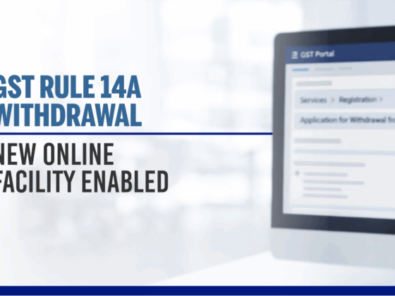 GST Rule 14A Withdrawal: New Online Facility Enabled
