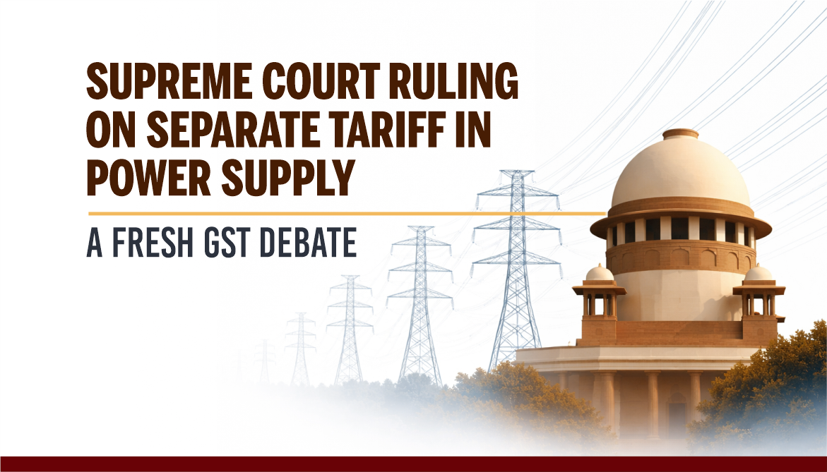 Supreme Court Ruling on Separate Tariff in Power Supply - A Fresh GST Debate