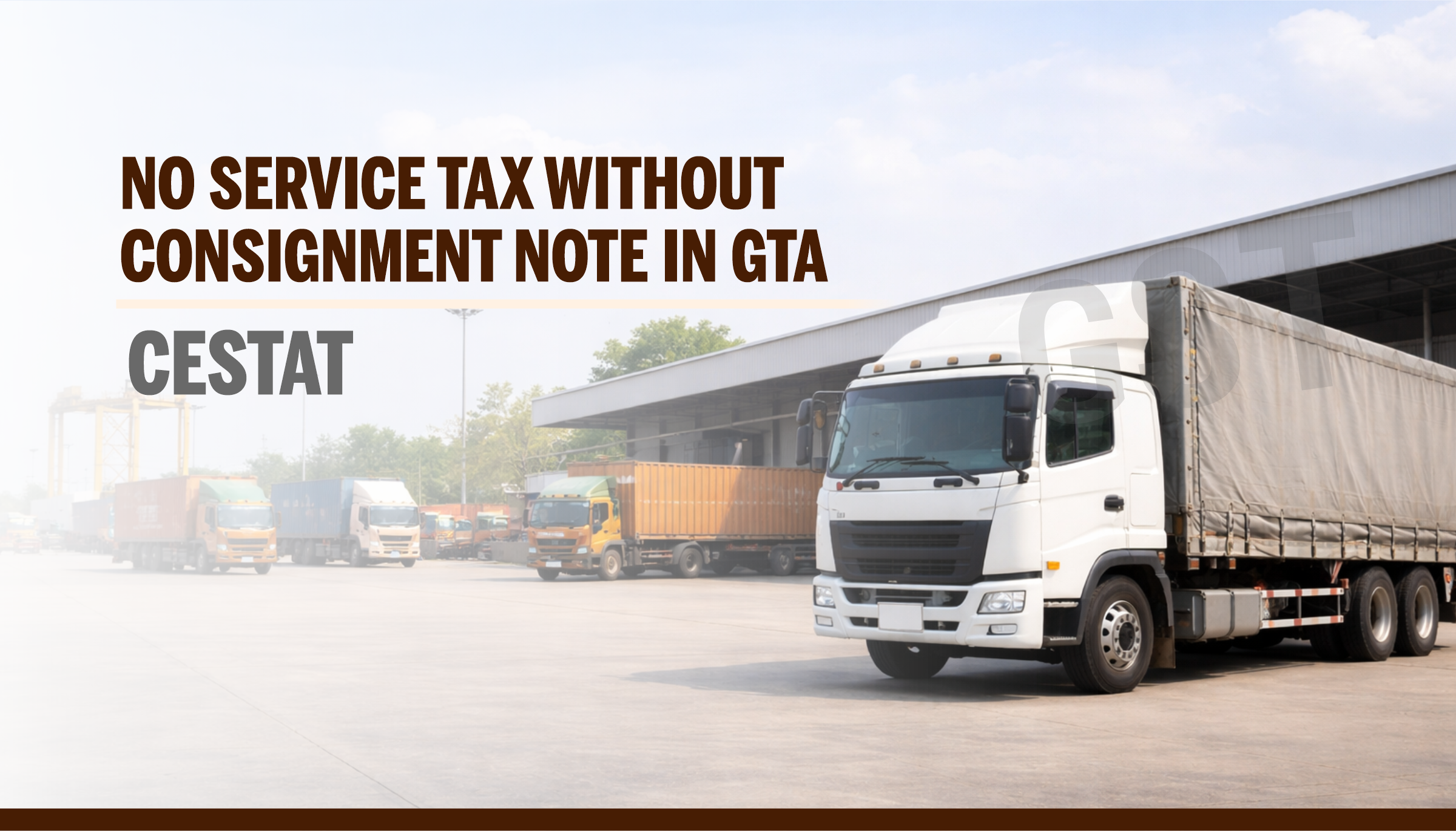 No Service Tax Without Consignment Note in GTA - Order by CESTAT