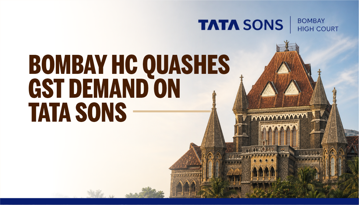 Bombay HC Quashes ₹1,524 Cr GST Demand on Tata Sons