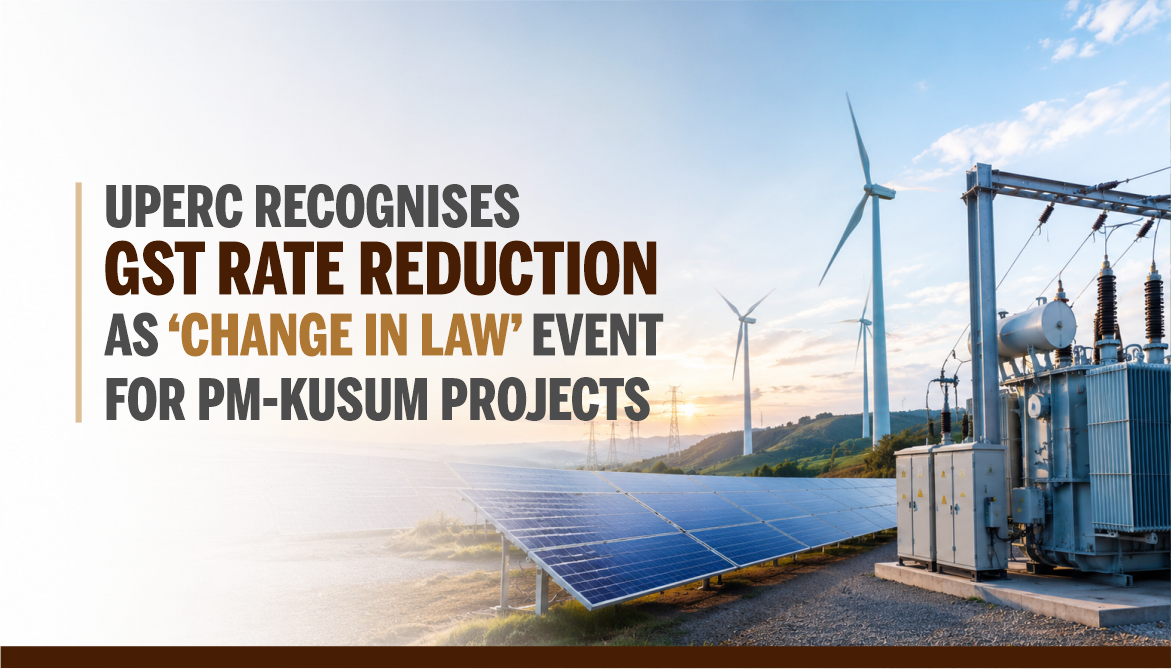 UPERC Recognises GST Rate Reduction as a ‘Change in Law’ Event for PM-KUSUM Projects